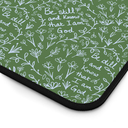 Green Desk Mat- Be Still and Know that I am God Floral Inspirational