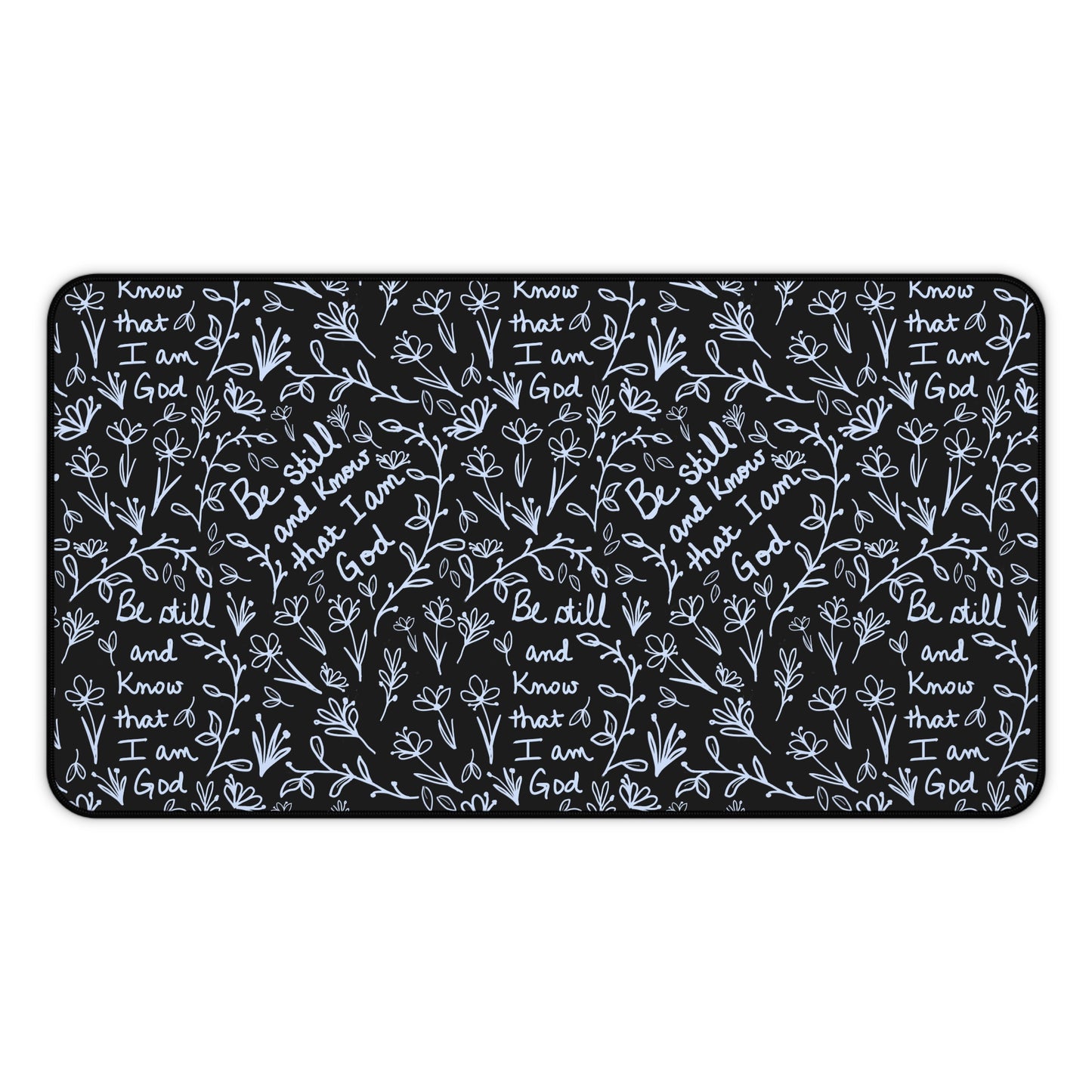 Black Be Still and Know that I am God Floral Inspirational Desk Mat - Perfect for Home Office, Religious Themed, Christian decor