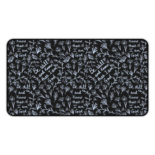 Black Be Still and Know that I am God Floral Inspirational Desk Mat - Perfect for Home Office, Religious Themed, Christian decor