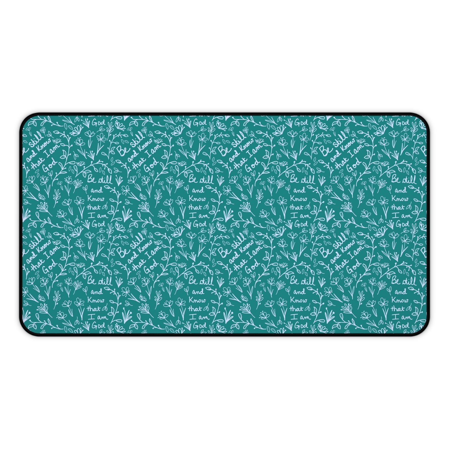 Teal Be Still and Know that I am God Floral Inspirational Desk Mat - Perfect for Home Office, Religious Themed, Christian decor
