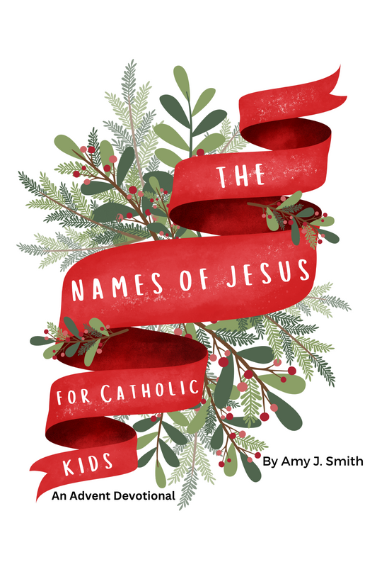 The Names of Jesus for Catholic Kids: An Advent Devotional- Physical Paperback Book